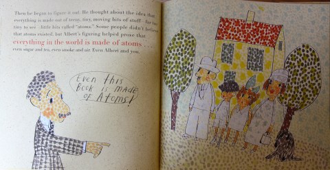 Here, kids are introduced to the idea that everything is made up of “teeny, tiny, moving bits of stuff—far too tiny to see—little bits called ‘atoms'" In a perfect marriage of text and illustration, Radunksky’s corresponding picture is broken up into hundreds of tiny dots ("Even this book is made of atoms!”).