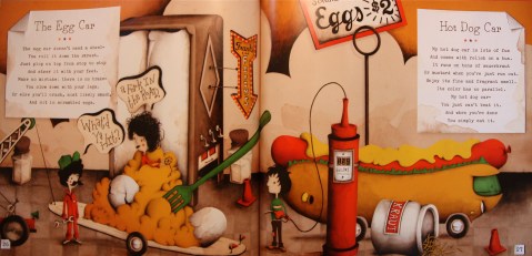 "The Egg Car" ("Make no mistake: there is no brake--/ You slow down with your legs./ Or else you'll crash, most likely smash,/ And sit in scrambled eggs.") And another favorite: "Hot Dog Car."