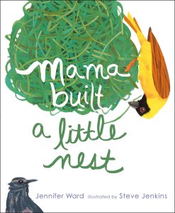 "Mama Built a Little Nest" by Jennifer Ward & Steve Jenkins