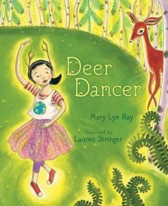 "Deer Dancer" by Mary Lyn Ray & Lauren Stringer