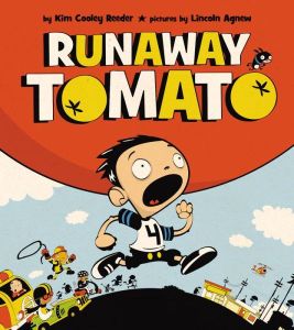 "The Runaway Tomato" by Kim Cooley Reeder & Lincoln Agnew