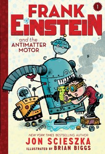 "Frank Einstein and the Antimatter Motor" by Jon Scieszka