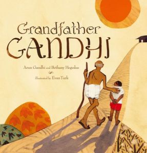 "Grandfather Gandhi" by Bethany Hegedus & Arun Gandhi & Evan Turk