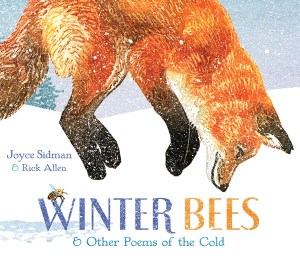 "Winter Bees" by Joyce Sidman & Rick Allen