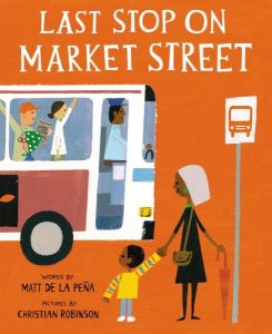 "Last Stop on Market Street" by Matt de la Pena
