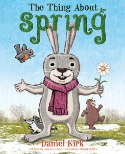 "The Thing About Spring" by Daniel Kirk
