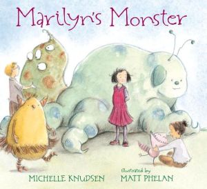"Marilyn's Monster" by Michelle Knudsen & Matt Phelan