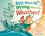 "Boy, Were We Wrong About the Weather!" by Kathleen V. Kudlinski