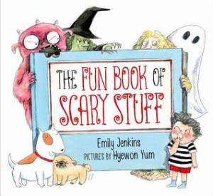 "The Fun Book of Scary Stuff" by Emily Jenkins