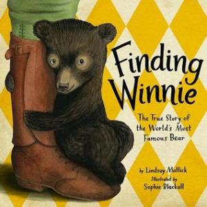 "Finding Winnie: The True Story of the World's Most Famous Bear" by Lindsay Mattick & Sophie Blackall