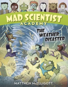 "Mad Scientist Academy: The Weather Disaster" by Matthew McElligott