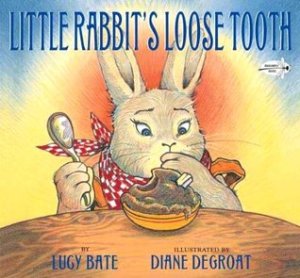 "Little Rabbit's Loose Tooth" by Lucy Bate